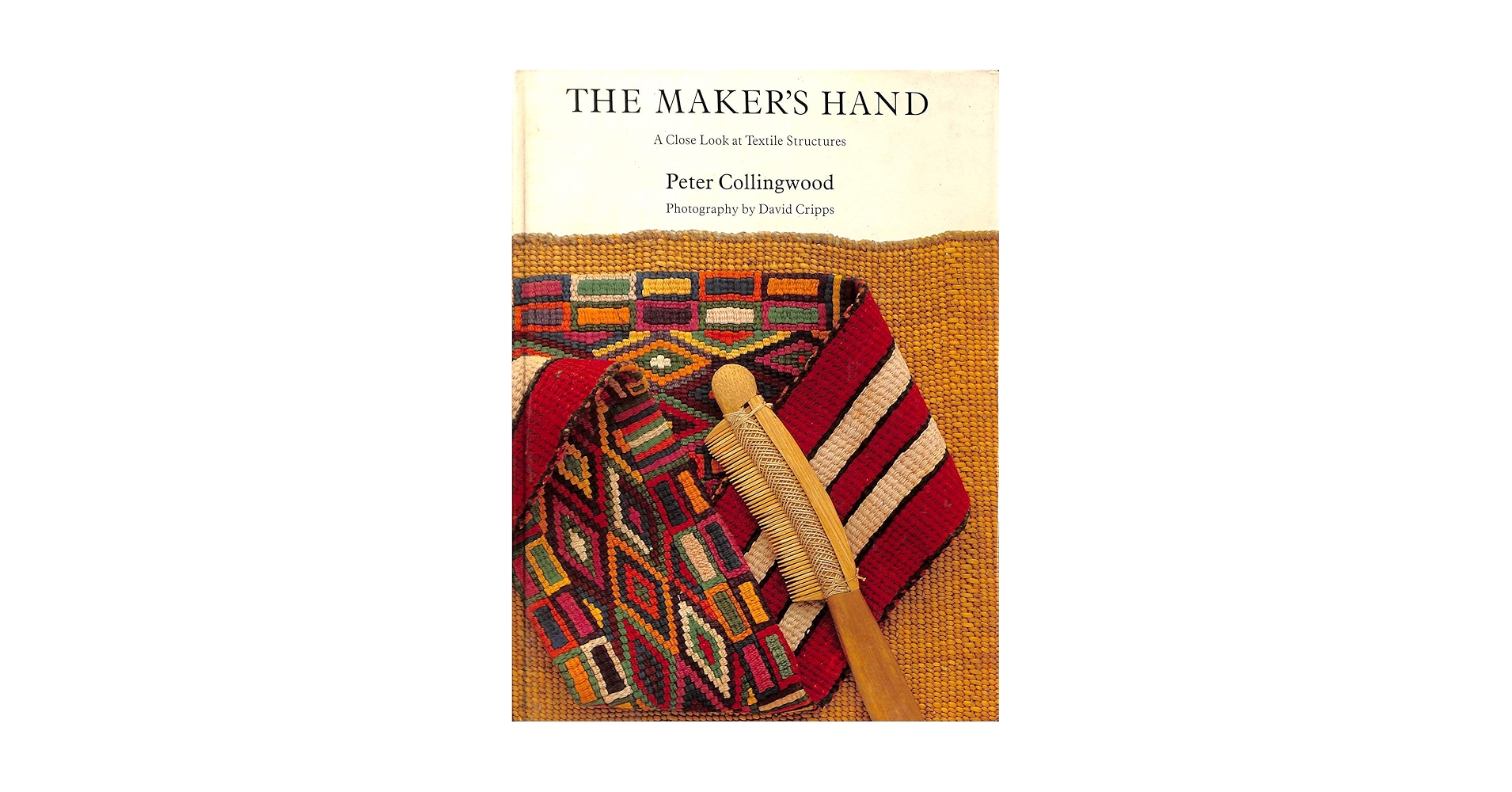 THE MAKER'S HAND Peter Collingwoodテキスタイル The Maker's Hand: A Close Look at Textile Structures